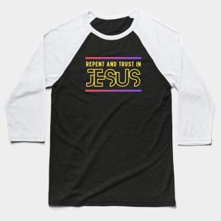 Repent and Trust in Jesus | Christian Baseball T-Shirt